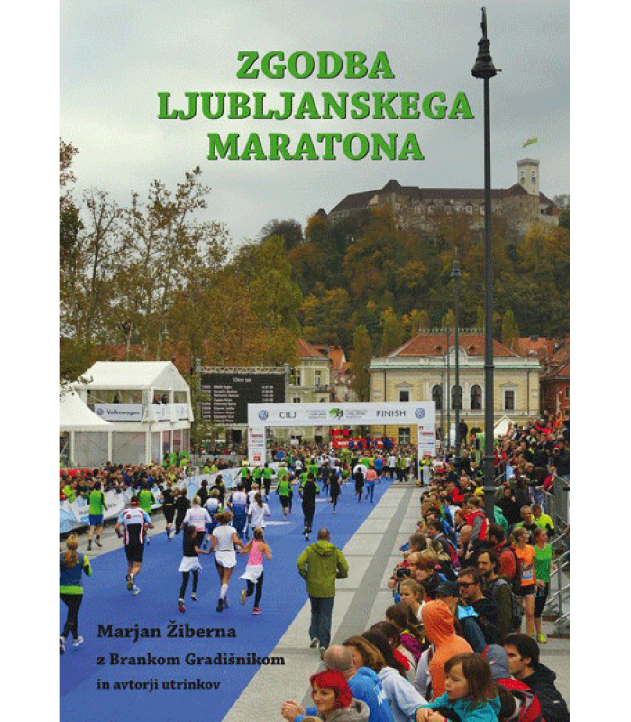 Knjiga Zgodba Ljubljanskega maratona - mehke platnice